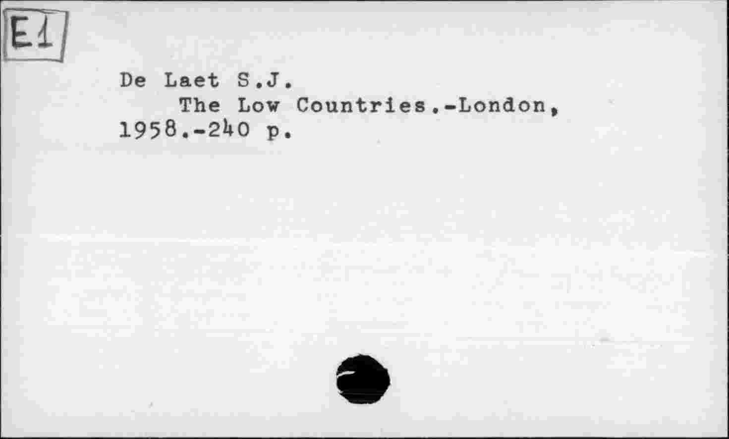 ﻿De Laet S.J.
The Low Countries.-London, 1958.-2U0 p.